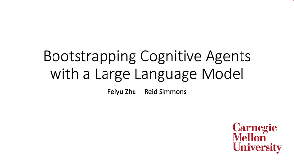 Bootstrapping Cognitive Agents with a Large Language Model | VIDEO